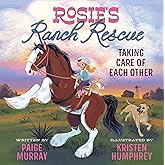 Rosie's Ranch Rescue: Taking Care of Each Other (Rosie the Horse)