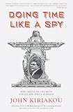Doing Time Like A Spy: How the CIA Taught Me to Survive and Thrive in Prison