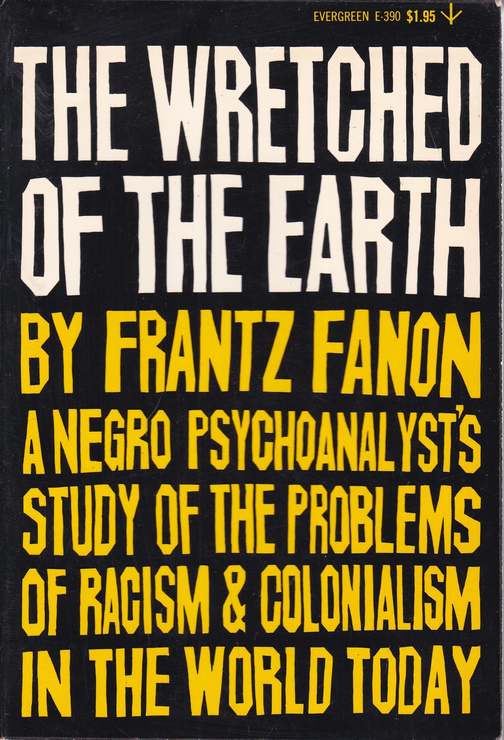 The Wretched Of The Earth Translated By Constance Farrington Preface By Jean Paul Sartre B 149 First Evergreen Black Cat Edition Fanon Frantz Amazon Com Books The Wretched Of The Earth Translated By Constance Farrington Preface By Jean Paul Sartre B 149 First Evergreen Black Cat Edition Fanon Frantz Amazon Com Books
