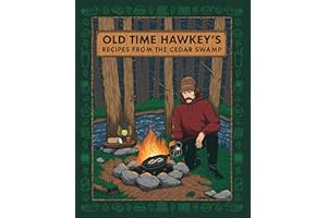 Old Time Hawkey's Recipes from the Cedar Swamp: A Cookbook