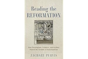 Reading the Reformation: How Theologians, Printers, and Scribes Fueled the Growth of Protestantism