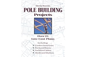 Monte Burch's Pole Building Projects: Over 25 Low-Cost Plans
