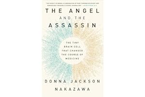 The Angel and the Assassin: The Tiny Brain Cell That Changed the Course of Medicine