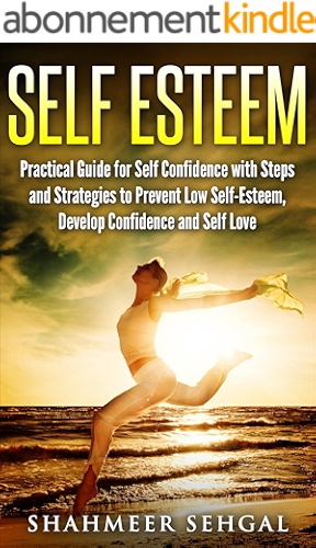 Download Self Esteem: Practical guide for self confidence with steps and strategies to prevent low self-esteem, develop confidence and self love (English Edition) PDF