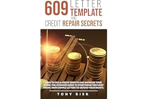 609 Letter Template And Credit Repair Secrets: How To File A Credit Dispute And Increase Your Score. The Ultimate Guide To Ev