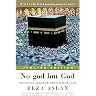 No god but God (Updated Edition): The Origins, Evolution, and Future of Islam