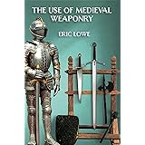 The Use of Medieval Weaponry