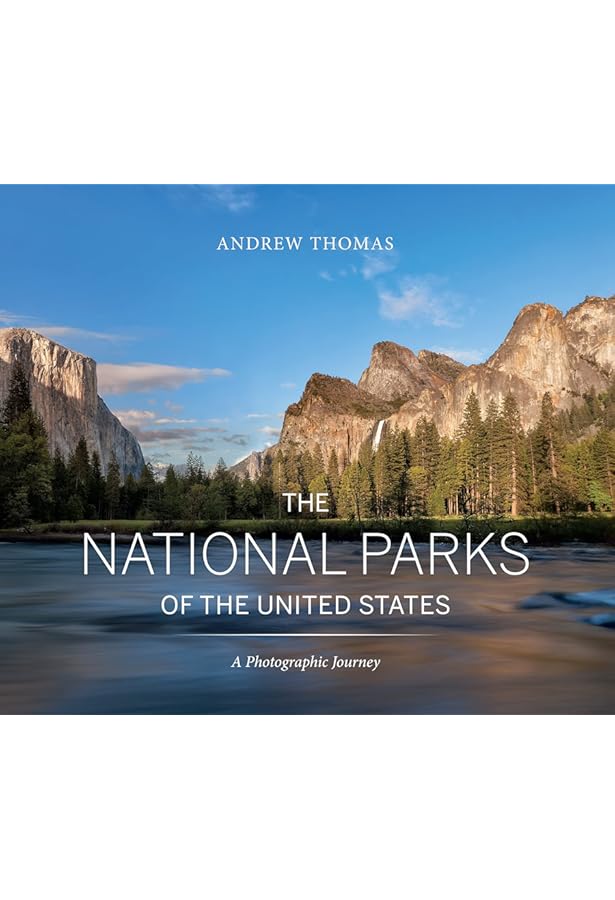 The National Parks of the United States: A Photographic Journey