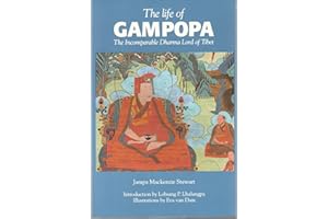 The Life of Gampopa: Incomparable Dharma Lord of Tibet