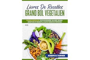 Livres De Recettes Grand Bol Vegetalien: 70 Repas Végétalien, Petits Déjeuners, Salades, Quinoa, Smoothies Et Desserts (Frenc