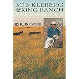 Bob Kleberg and the King Ranch: A Worldwide Sea of Grass
