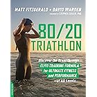 80/20 Triathlon: Discover the Breakthrough Elite-Training Formula for Ultimate Fitness and Performance at All Levels