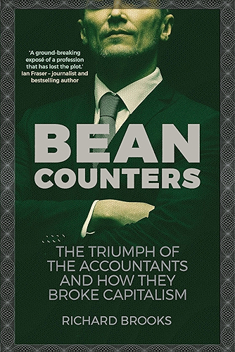 Download Bean Counters: The Triumph of the Accountants and How They Broke Capitalism (English Edition) PDF