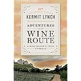 Adventures on the Wine Route: A Wine Buyer's Tour of France (25th Anniversary Edition)