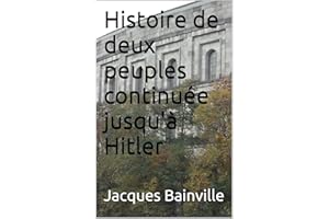 Histoire de deux peuples continuée jusqu'à Hitler (French Edition)