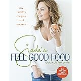 Giada's Feel Good Food: My Healthy Recipes and Secrets: A Cookbook