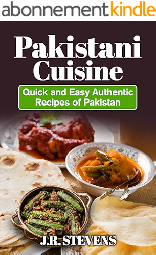 Download Pakistani Cuisine: Quick and Easy Authentic Recipes of Pakistan (English Edition) PDF