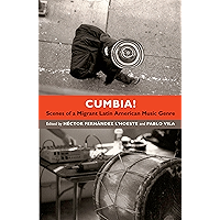 Cumbia!: Scenes of a Migrant Latin American Music Genre book cover