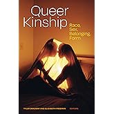 Queer Kinship: Race, Sex, Belonging, Form (Theory Q)
