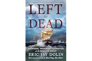 Left for Dead: Shipwreck, Treachery, and Survival at the Edge of the World