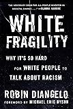 White Fragility: Why It's So Hard for White People to Talk About Racism