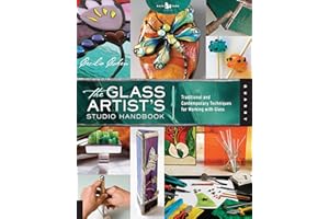 The Glass Artist's Studio Handbook: Traditional and Contemporary Techniques for Working with Glass (Volume 1) (Studio Handbook Series, 1)