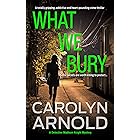 What We Bury: A totally gripping, addictive and heart-pounding crime thriller (Detective Madison Knight Series Book 10)