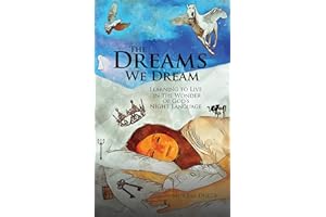 The Dreams We Dream: Learning to Live in the Wonder of God’s Night Language