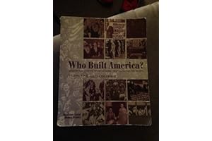 Who Built America? Working People and the Nation's Economy, Politics, Culture, and Society, Vol. 2: Since 1877, 2nd Edition