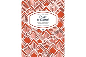 China to Chitral: Mountains are the beginning and end of all scenery (H.W. Tilman: The Collected Edition Book 11)