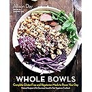 Whole Bowls: Complete Gluten-Free and Vegetarian Meals to Power Your Day