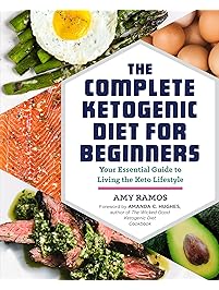 The Complete Ketogenic Diet for Beginners: Your Essential Guide to Living the Keto Lifestyle