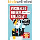 Mastering Logical Fallacies: The Definitive Guide to Flawless Rhetoric and Bulletproof Logic