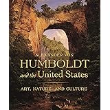 Alexander von Humboldt and the United States: Art, Nature, and Culture