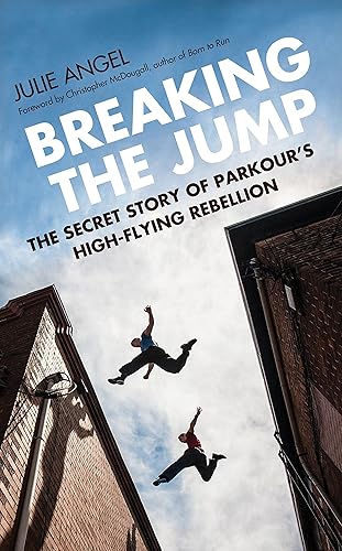 Download Breaking the Jump: The Secret Story of Parkour's High-Flying Rebellion PDF