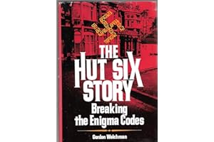 The Hut Six Story: Breaking the Enigma Codes