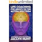 Life Coaching for Adults on the Autism Spectrum: Discovering Your True Potential
