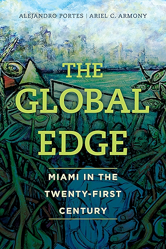 Download The Global Edge: Miami in the Twenty-First Century (English Edition) PDF