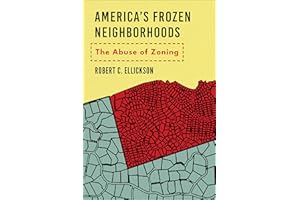 America's Frozen Neighborhoods: The Abuse of Zoning