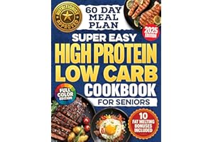 Super-Easy, High-Protein Low-Carb Cookbook for Seniors: Science Based Blueprint for Healthy Aging, Weight Loss & Longevity Wi