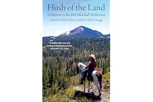 Hush of the Land: A Lifetime in the Bob Marshall Wilderness