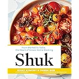Shuk: From Market to Table, the Heart of Israeli Home Cooking