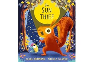 The Sun Thief: Discover the changing seasons with this hilarious picture book by the New York Times bestselling creators of T