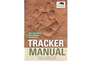Tracker Manual: A practical guide to animal tracking in southern Africa