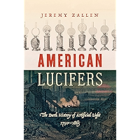 American Lucifers: The Dark History of Artificial Light, 1750–1865 book cover American Lucifers: The Dark History of Artificial Light, 1750–1865 book cover