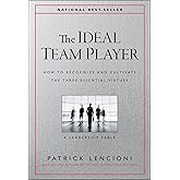 The Ideal Team Player: How to Recognize and Cultivate The Three Essential Virtues (J-B Lencioni Series)
