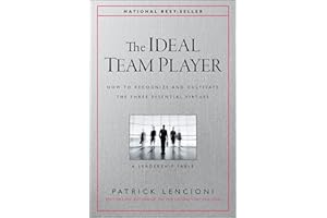The Ideal Team Player: How to Recognize and Cultivate The Three Essential Virtues