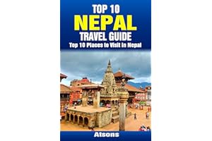 Top 10 Places to Visit in Nepal - Top 10 Nepal Travel Guide (Includes Kathmandu, Pokhara, Bhaktapur, Royal Chitwan National P