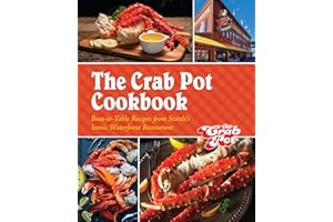 The Crab Pot Cookbook: Boat-to-Table Recipes from Seattle’s Iconic Waterfront Restaurant
