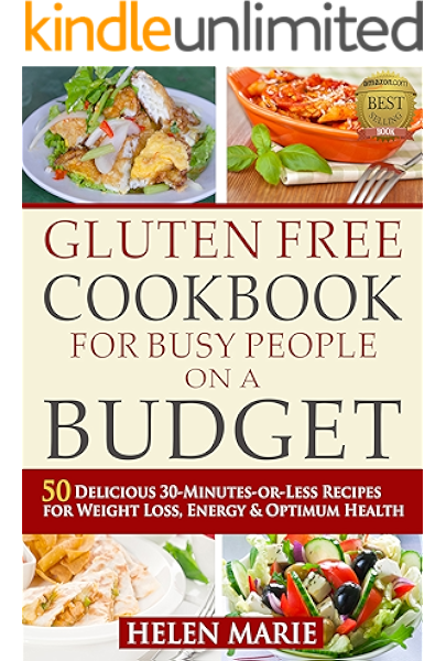 Gluten Free Cookbook For Busy People On A Budget 50 Delicious 30